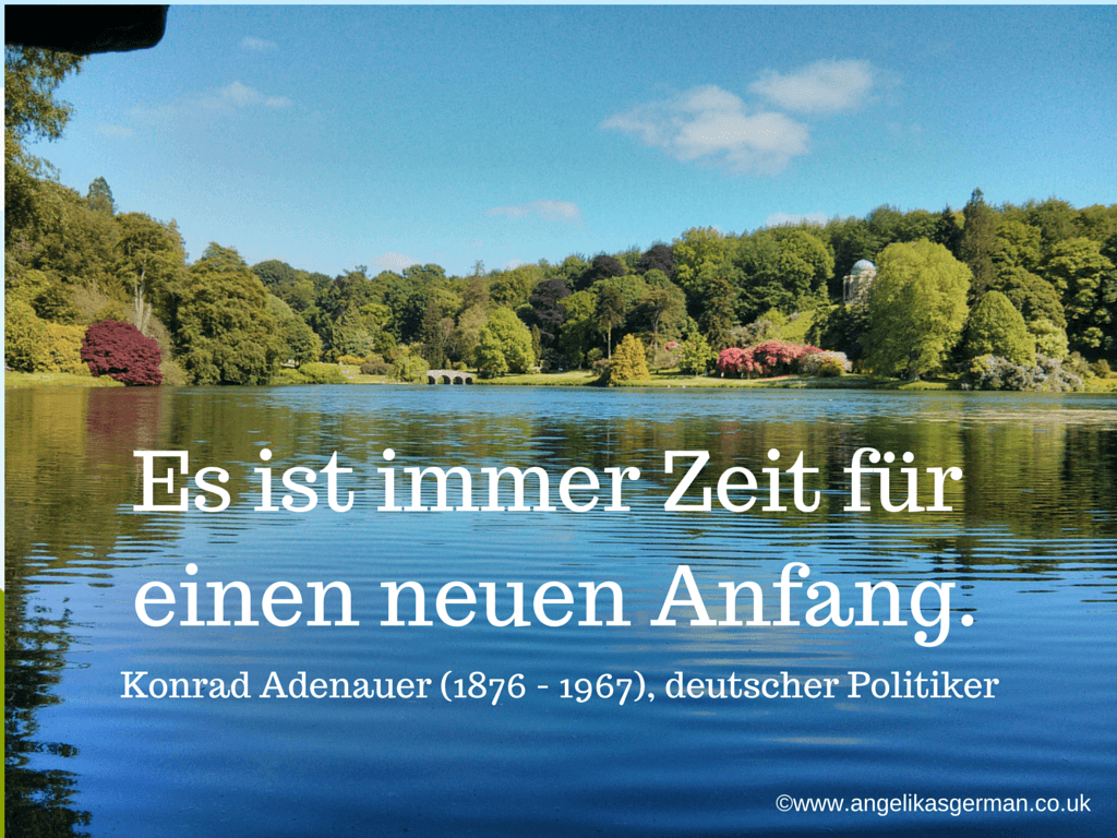 Es Ist Zeit Für Einen Neuanfang Sprüche Es ist immer Zeit für einen neuen - Angelika's German Tuition & Translation