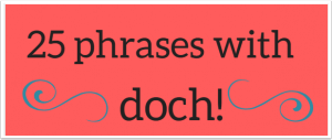 25 phrases with "doch"