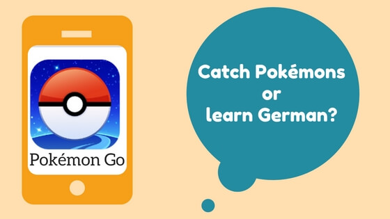 Catch Pokémons or learn German? Why not do both!